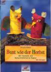 Bunt wie der Herbst Wir basteln mit Naturmaterial und Papier