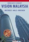 Vision Malaysia Multikulti • Malls • Moscheen - Annäherung an einen Vielvölkerstaat