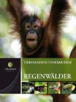 Tierparadiese unserer Erde: Regenwälder - 