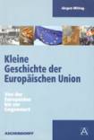 Kleine Geschichte der Europäischen Union Von der Europaidee bis zur Gegenwart