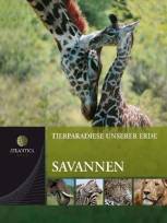 Tierparadiese unserer Erde, Band 2: Savannen Eine Enzyklopädie nach Lebensräumen 