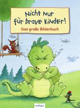 Nicht nur für brave Kinder! Das große Bilderbuch