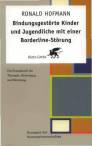 Bindungsgestörte Kinder und Jugendliche mit einer Borderline- Störung Ein Praxisbuch für Therapie, Betreuung und Beratung