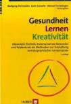 Gesundheit - Lernen - Kreativität Alexander-Technik, Eutonie Gerda Alexander und Feldenkrais als Methoden zur Gestaltung somatopsychischer Lernprozesse