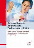 Berufsausbildung in der Entwicklung - Positionen und Leitlinien  Duales System - Schulische Ausbildung - Übergangssystem - Modularisierung - Europäisierung