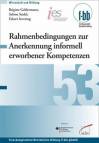 Rahmenbedingungen zur Anerkennung informell erworbener Kompetenzen Themenbereich: Bildungs- und Arbeitsmarktforschung