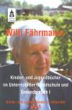 Willi Fährmanns Kinder- und Jugendbücher im Unterricht der Grundschule und Sekundarstufe I 