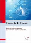 Fremde in der Fremde Berufliche und soziale Integration von Zuwanderern im historischen Rückblick