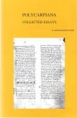 Polycarpiana: Studies on Martyrdom and Persecution in Early Christianity Collected Essays