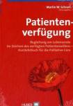 Patientenverfügung Begleitung am Lebensende im Zeichen des verfügten Patientenwillens - Kurzlehrbuch für die Palliative Care