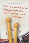 Wie ich zum besten Schlagzeuger der Welt wurde - und warum 