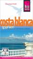Costa Blanca - Spanien Handbuch für individuelles Entdecken