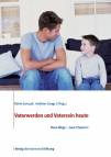 Vaterwerden und Vatersein heute Neue Wege - neue Chancen!