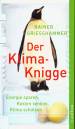 Der Klima-Knigge Energie sparen, Kosten senken, Klima schützen