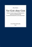 Vor Gott ohne Gott Freiheit, Verantwortung und Widerstand im Kontext der Religionskritik bei Dietrich Bonhoeffer und Jean-Paul Sartre. Ein Beitrag zur politischen Ethik