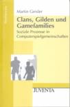 Clans, Gilden und Gamefamilies Soziale Prozesse in Computerspielgemeinschaften