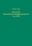 Das zweite Regensburger Religionsgespräch von 1546 Politik und Theologie im Spannungsfeld zwischen Verständigungsgebot und Selbstbehauptung