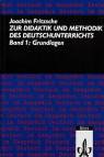 Zur Didaktik und Methodik des Deutschunterrichts Band 1: Grundlagen