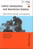 Lehrer beobachten und beurteilen Schüler. Neubearbeitung. Konkrete Formulierungshilfen für Zeugnisberichte Mit über 2.500 Formulierungen für den Zeugnisbericht