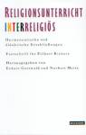Religionsunterricht interreligiös Hermeneutische und didaktische Erschließungen
