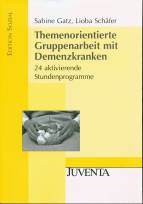 Themenorientierte Gruppenarbeit mit Demenzkranken 24 aktivierende Stundenprogramme