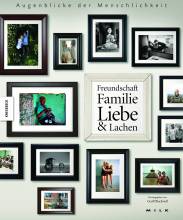 Augenblicke der Menschlichkeit  Freundschaft, Familie, Liebe & Lachen