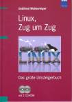 Linux, Zug um Zug. Das große Umsteigerbuch