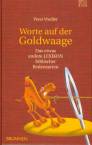 Worte auf der Goldwaage Das etwas andere Lexikon biblischer Redensarten