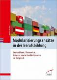 Modularisierungsansätze in der Berufsbildung  Deutschland, Österreich, Schweiz sowie Großbritannien im Vergleich
