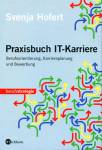 Praxisbuch IT-Karriere Berufsorientierung, Karriereplanung und Bewerbung