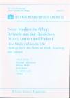 Neue Medien im Alltag: Befunde aus den Bereichen Arbeit, Lernen und Freizeit  New Media in Everyday Life: Findings from the Fields of Work, Learning and Leisure