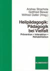 Heilpädagogik: Pädagogik bei Vielfalt Prävention – Interaktion – Rehabilitation