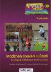 Mädchen spielen Fußball Ein Lehrgang für Mädchen in Schule und Verein