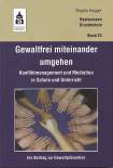 Gewaltfrei miteinander umgehen Konfliktmanagement und Mediation in Schule und Unterricht . Ein Beitrag zur Gewaltprävention