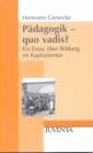 Pädagogik - quo vadis? Ein Essay über Bildung im Kapitalismus