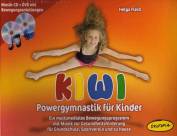 KIWI Powergymnastik für Kinder Ein multimediales Bewegungsprogramm mit Musik zur Gesundheitsförderung für Grundschule, Sportverein und zu Hause   