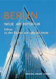 Berlin Neue Architektur Führer zu den Bauten von 1989 bis heute