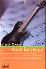 Rock for Jesus Biographisches Lexikon christlicher Interpreten der Rock- und Popszene - Aufbereitet für Religionsunterricht und 

Jugendarbeit