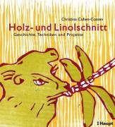 Holz- und Linolschnitt Geschichte, Techniken und Projekte