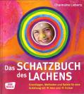 Das Schatzbuch des Lachens  Grundlagen, Methoden und Spiele für eine Erziehung mit Herz und Humor