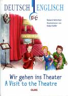 Wir gehen ins Theater - A visit to the Theatre Deutsch-englische Ausgabe. Übersetzung ins Englische von Pauline Elsenheimer.