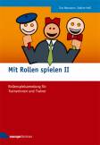 Mit Rollen spielen II 45 neue Rollenspiele für Trainerinnen und Trainer