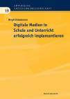 Digitale Medien in Schule und Unterricht erfolgreich implementieren Eine empirische Analyse aus Sicht der Schulentwicklungsforschung