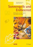 Sonnengelb und Erdbeerrot Mit Kindern auf den Spuren von Vincent van Gogh