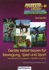 Geräte selbst bauen für Bewegung, Spiel und Sport Eine Werkstatt zum Entwerfen, Herstellen und Erproben