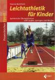 Leichtathletik für Kinder Spielerische Übungsformen zum Laufen, Springen und Werfen