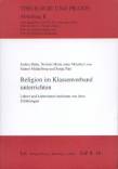 Religion im Klassenverband unterrichten Lehrer und Lehrerinnen berichten von ihren Erfahrungen