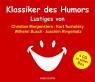 Klassiker des Humors - 107 Geschichten und Gedichte zum Vergnügen  - Lustiges von Christian Morgenstern, Kurt Tucholsky, Wilhelm Busch und Joachim Ringelnatz