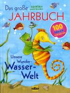 Unsere Wunder- Wasser- Welt Das große spielen und lernen Jahrbuch