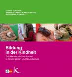 Bildung in der Kindheit Das Handbuch zum Lernen in Kindergarten und Grundschule